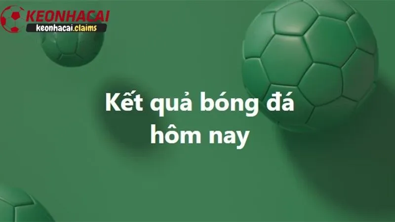 Giới thiệu về trang kết quả bóng đá hôm nay tại kèo nhà cái
